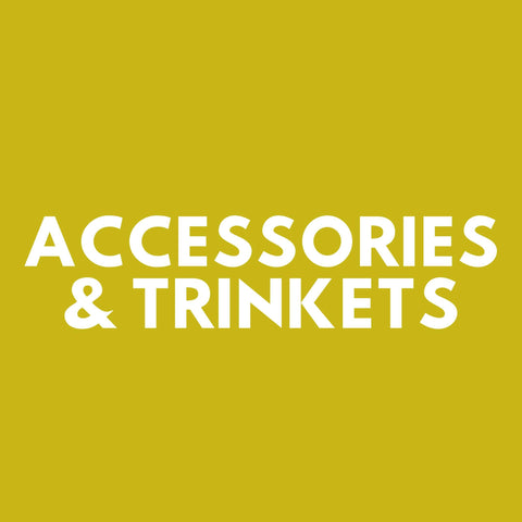 Accessories and Trinkets