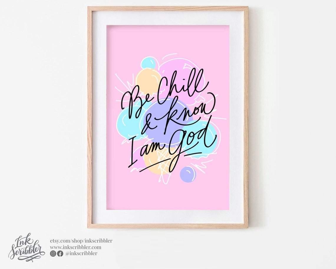 Be Chill and Know I am God Art Print - The Craft Central