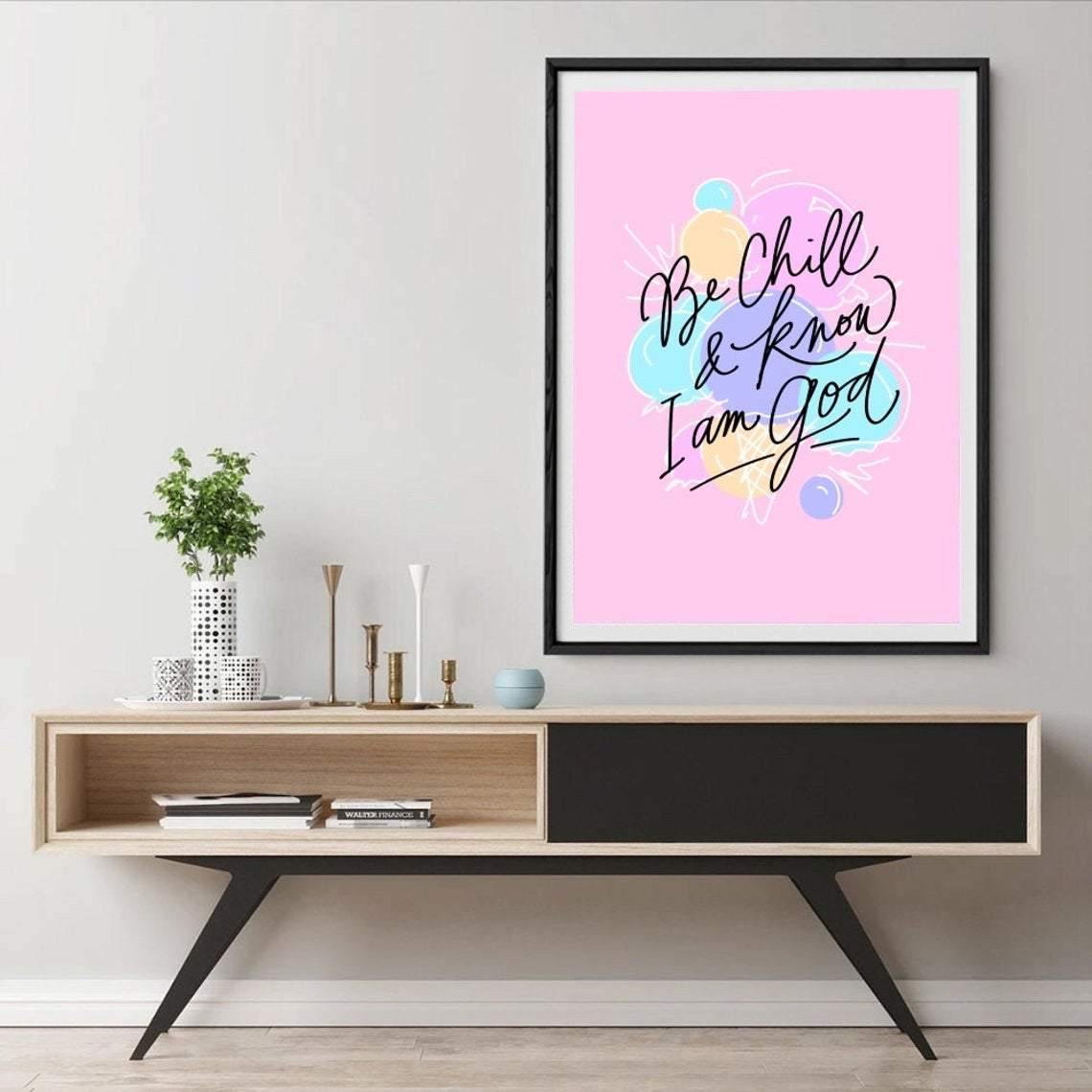 Be Chill and Know I am God Art Print - The Craft Central